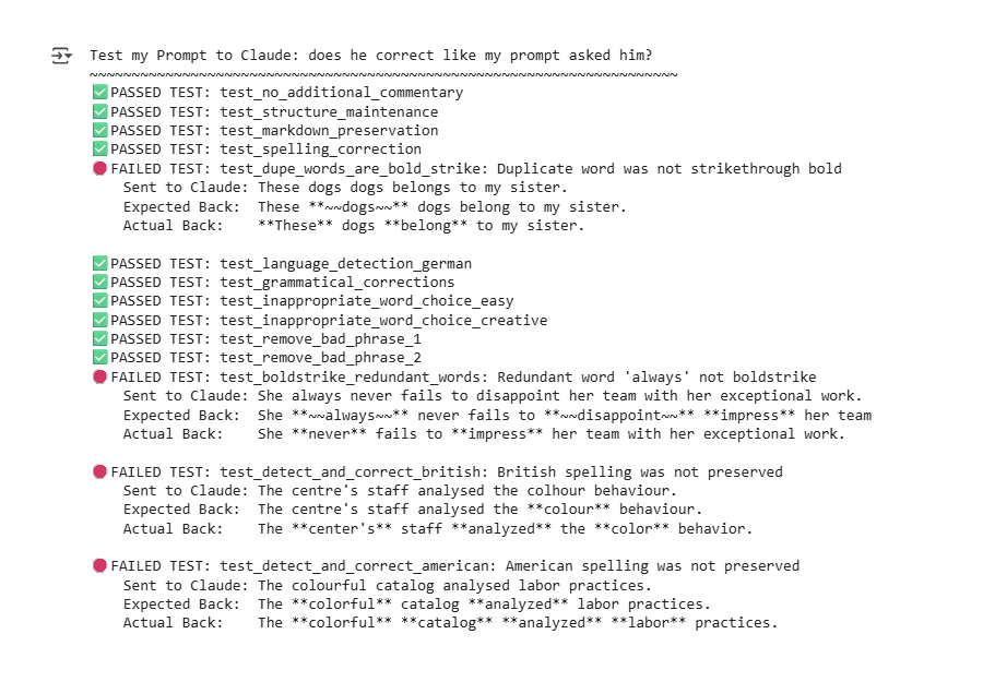 Automated prompt evaluation suite testing Claude's instruction-following across 13 test cases: validates no-commentary compliance, markdown preservation, spelling corrections, language detection (German), grammatical fixes, and locale-specific spelling (British vs American), with detailed expected vs actual output comparisons showing formatting diffs in bold markdown